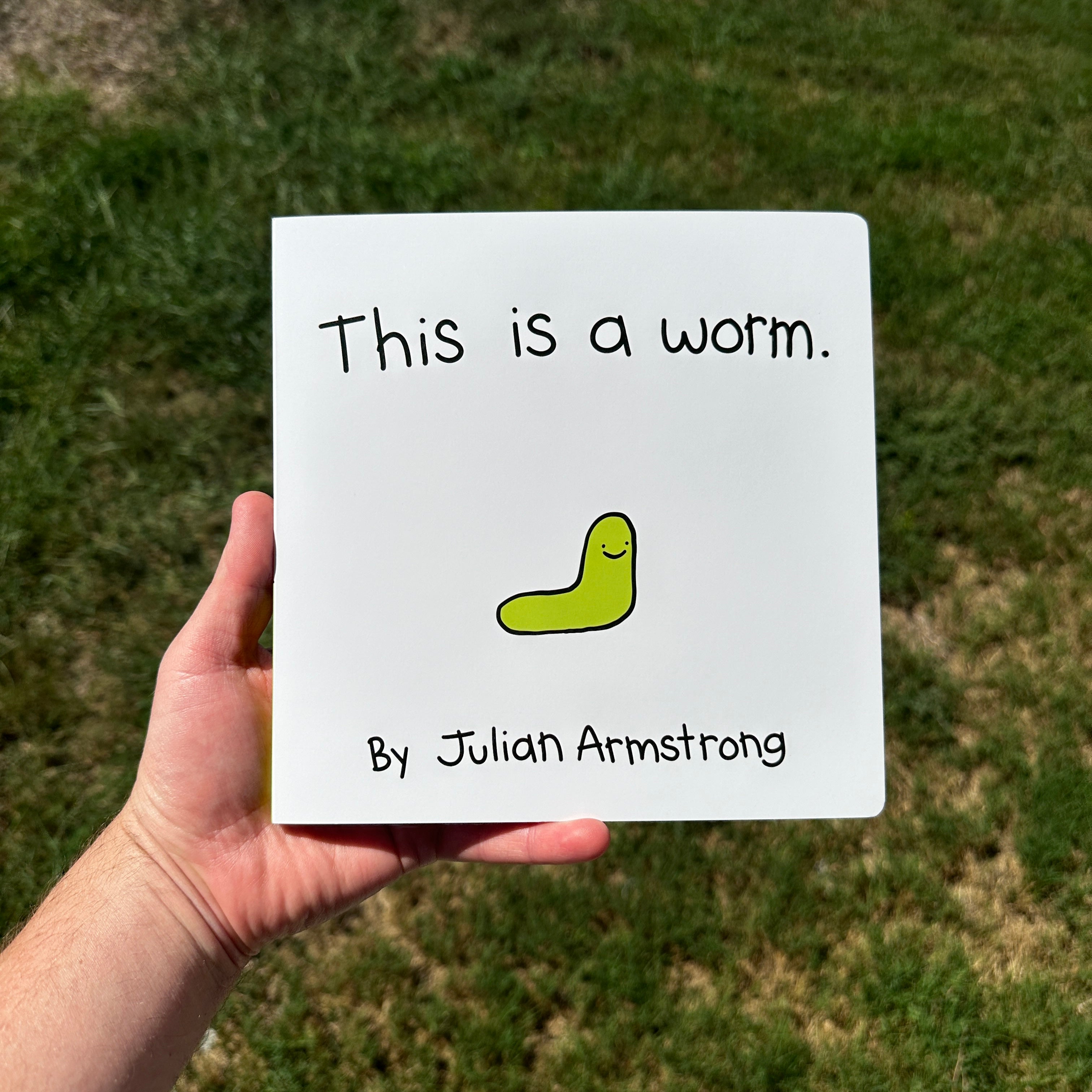 "This is a worm." by Julian Armstrong